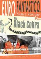 Euro-Fantastico: The Black Cobra / No Survivors Please