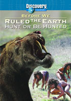 Before We Ruled The Earth: Hunt Or Be Hunted