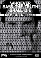 Whoever Says The Truth Shall Die: A Film About Pier Paolo Pasolini