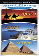 IMAX: Exotic History Triple Feature: Arabia / Greece: Secrets Of The Past / Mummies: Secrets Of The Pharaoh