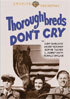 Thoroughbreds Don't Cry: Warner Archive Collection