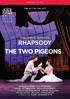 Ahston: Rhapsody / The Two Pigeons: Royal Ballet