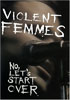 Violent Femmes: No, Let's Start Over