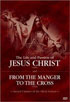 Life And Passion Of Jesus / From The Manger To The Cross