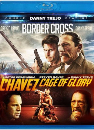 Danny Trejo Double Feature (Blu-ray): Border Cross / Chavez: Cage Of Glory