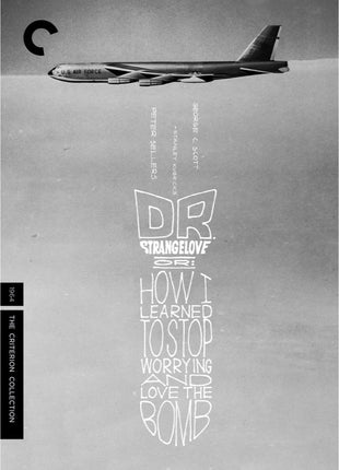 Dr. Strangelove Or: How I Learned To Stop Worrying And Love The Bomb: Criterion Collection