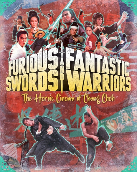 Furious Swords And Fantastic Warriors: The Heroic Cinema Of Chang Cheh: Eureka Classics: Limited Edition (Blu-ray)