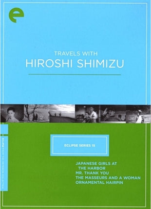 Travels With Hiroshi Shimizu: Criterion Eclipse Series Volume 15