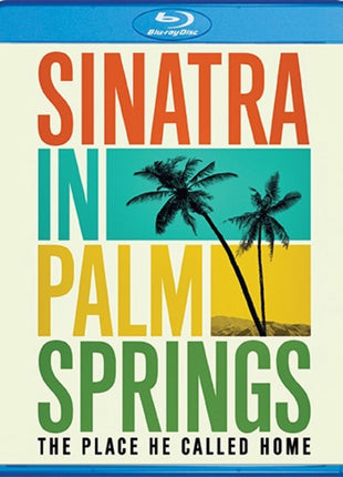 Sinatra In Palm Springs: The Place He Called Home (Blu-ray)