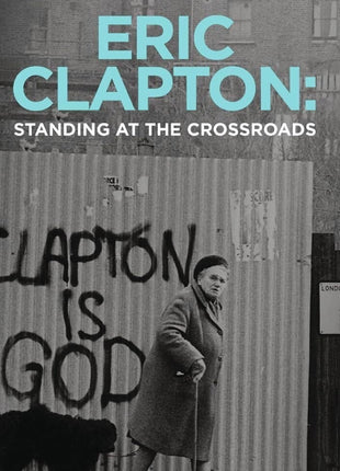 Eric Clapton: Standing At The Crossroads