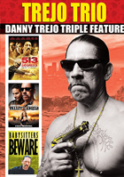 Trejo Trio: Danny Trejo Triple Feature: 513 Degrees / Valley Of Angels / Babysitters Beware