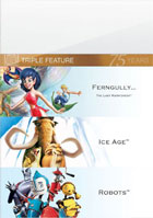 FernGully: The Last Rainforest / Ice Age / Robots