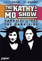 Complete Kathy And Mo Show: Parallel Lives The Dark Side