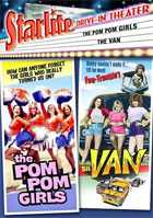 Starlite Drive-In Theatre: The Pom Pom Girls / The Van