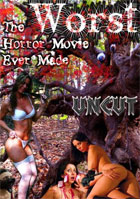 Worst Horror Movie Ever Made: The Re-Make: Uncut