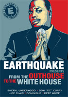 Earthquake Presents: From The Outhouse To The White House
