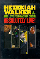 Hezekiah Walker and The Love Fellowship Choir: Absolutely Live!