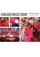 Chicago Mass Choir: Project Praise: Live in Atlanta