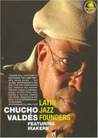 Chucho Valdes: Latin Jazz Founders:  Featuring Irakere