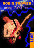 Robin Trower: Living Out Of Time Live