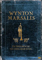 Wynton Marsalis Septet: In This House, On This Morning