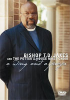 Bishop T.D. Jakes And The Potter's House Mass Choir: A Wing And A Prayer