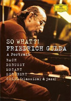 Friedrich Gulda: So What?: A Portrait