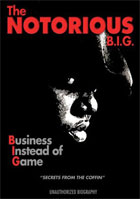 Notorious B.I.G.: Business Instead Of Game: Unauthorized