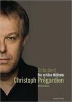 Schubert: Die Schone Mullerin: Christoph Pregardien / Michael Gees