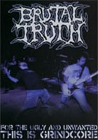 Brutal Truth: For The Ugly And The Unwanted