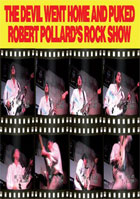 Robert Pollard: The Devil Went Home And Puked: Robert Pollard's Rock Show