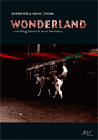Das Kapital: Wonderland: A Traveling Cinema And Musical Laboratory