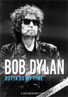 Bob Dylan: Gotta Do My Time: A Documentary Film