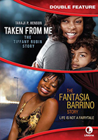 Taken From Me: The Tiffany Rubin Story / The Fantasia Barrino Story: Life Is Not A Fairytale