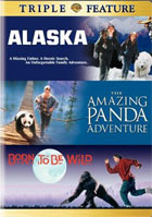 Born To Be Wild / Alaska / The Amazing Panda Adventure