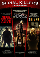 Serieal Killers Collection: Nobody Gets Out Alive / The Town That Dreaded Sundown / Shiver