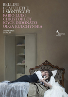 Bellini: I Capuleti E I Montecchi: Joyce DiDonato / Olga Kulchynska / Benjamin Bernheim