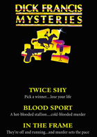 Dick Francis Mysteries: Twice Shy / Blood Sport / In The Frame