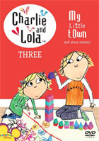 Charlie And Lola: Volume 3: My Little Town