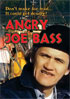 Angry Joe Bass