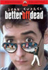 Better Off Dead