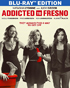 Addicted To Fresno (Blu-ray)