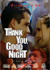 Thank You, Good Night: Director's Cut