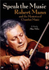 Speak The Music: Robert Mann And The Mysteries Of Chamber Music