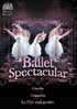 Ballet Spectacular: Adam: Giselle: Alina Cojocaru / Delibes: Coppelia: Leanne Benjamin / Herold: La Fille Mal Gardee