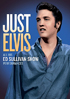 Elvis Presley: Just Elvis: All His Ed Sullivan Show Performances