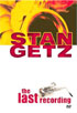 Stan Getz: The Last Recording