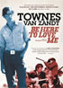 Townes Van Zandt: Be Here To Love Me