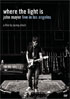 John Mayer: Where The Light Is: John Mayer Live In Los Angeles