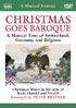Musical Journey: Christmas Goes Baroque: A Musical Tour Of Switzerland, Germany And Belgium
